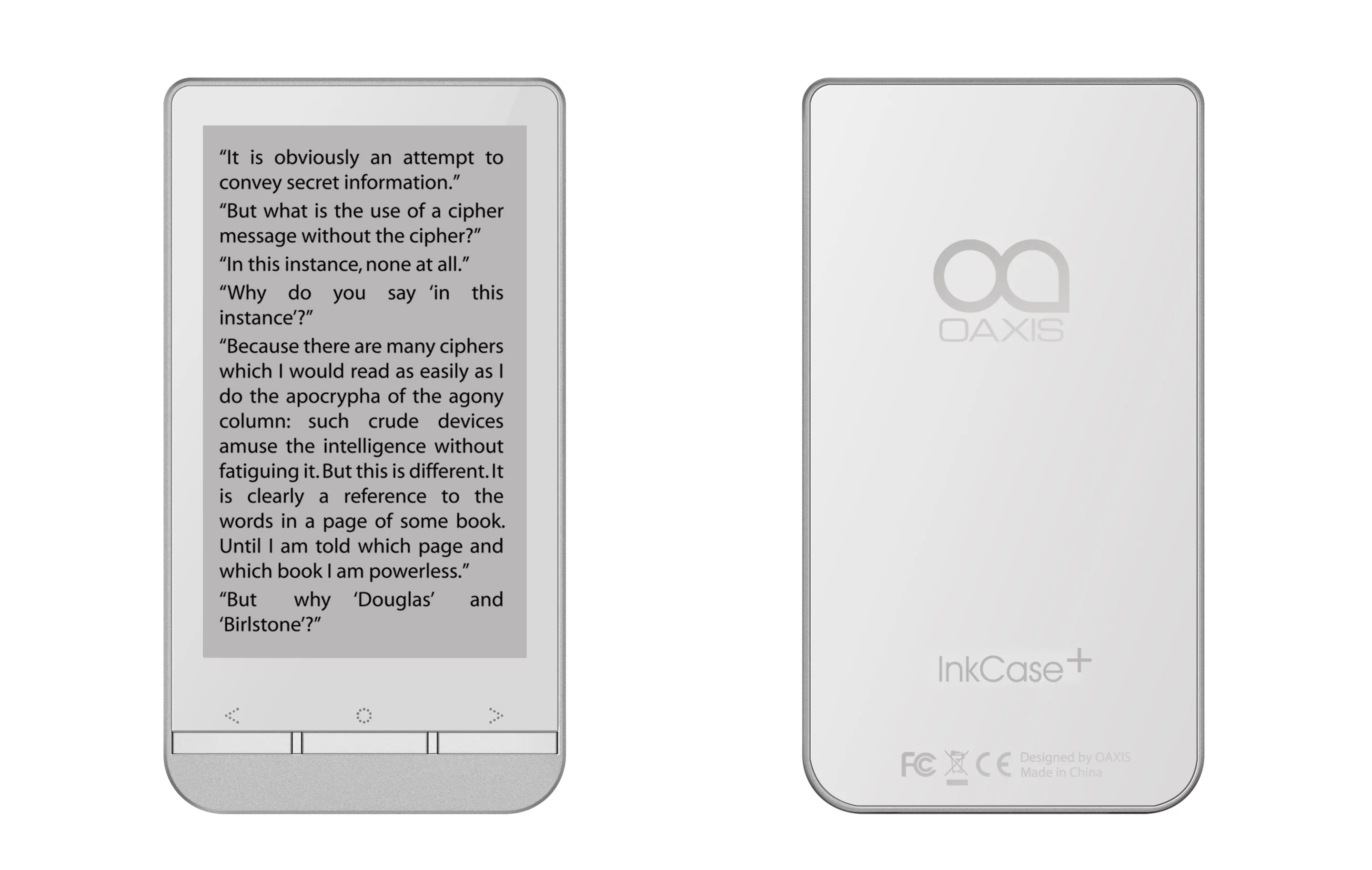 The device can be used as a standalone e-reader, though you'll likely have to sideload your own DRM-free e-books