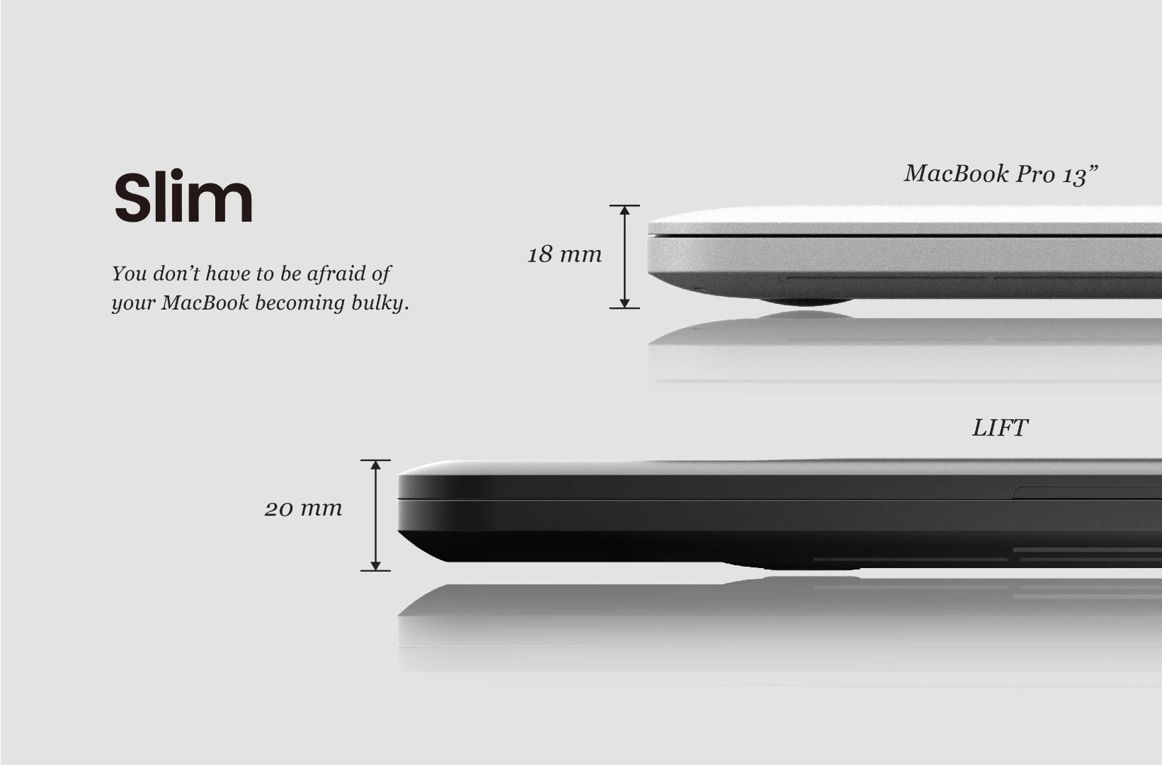 The Lift and Go case doesn't add too much bulk to the Macbook
