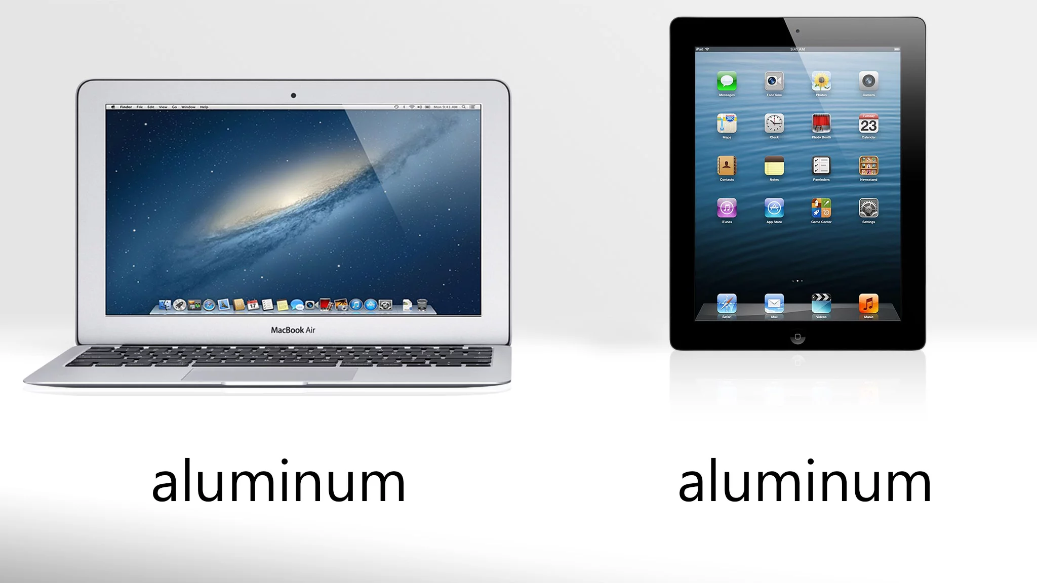 Both devices are made of Apple's favorite, aluminum
