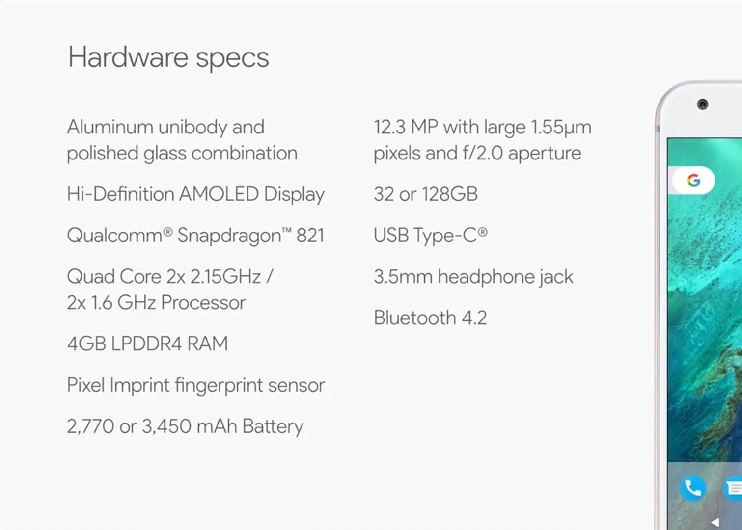Those specs in full, which apply to both the Pixel and the Pixel XL