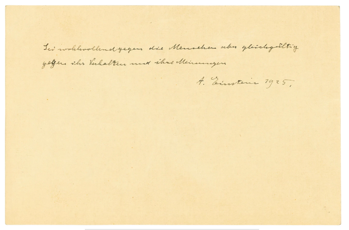 Words of wisdom from Albert Einstein | Price: $15,831 (£12,500) | Auction Link | Albert Einstein is perhaps the most universally admired individual in history. As we noted in our Top 50 Scientific documents of 2017 feature, the simplest of Einstein memorabilia often fetches a fortune at auction. That article chronicles two similar notes of wisdom to this that fetched far more, so this autograph paragraph by the great man may one day fetch similar riches. In German, it reads: 'Sei wohlwollend gegen die Menschen aber gleichgültig gegen ihr Verhalten und ihre Meinungen', which means 'Be benevolent towards people but indifferent to their conduct and opinions'.