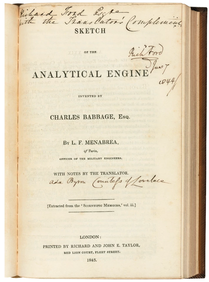 This copy of Ada Lovelace's "Sketch of the Analytical Engine" (1843) sold for GBP £212,500 (USD $280,775) at Christie's on 11 December 2019. Dated 1844, it is a "dedication copy "of sorts written in Ada Lovelace's hand. It reads "with the compliments of the translator" and she has written her own name under the line that reads "with notes by the translator."