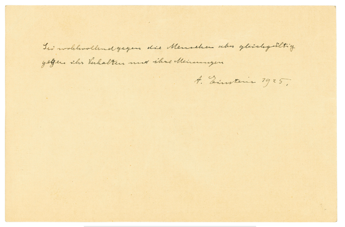Words of wisdom from Albert Einstein | Price: $15,831 (£12,500) | Auction Link | Albert Einstein is perhaps the most universally admired individual in history. As we noted in our Top 50 Scientific documents of 2017 feature, the simplest of Einstein memorabilia often fetches a fortune at auction. That article chronicles two similar notes of wisdom to this that fetched far more, so this autograph paragraph by the great man may one day fetch similar riches. In German, it reads: 'Sei wohlwollend gegen die Menschen aber gleichgültig gegen ihr Verhalten und ihre Meinungen', which means 'Be benevolent towards people but indifferent to their conduct and opinions'.