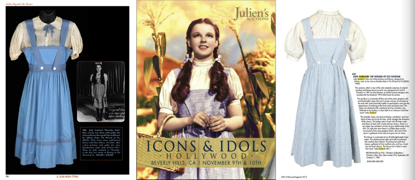 There have been several Dorothy Gale dresses from the 1939 movie 'Wizard of Oz' sold in recent years, some of them that were "test" dresses and didn't even appear in the movie, but they all sold for astronomical figures. The most valuable of them all (left) was sold by Profiles in History for $910,000. Another version of the dress that was worn by Garland in the first two weeks of filming (all of which was thrown out when they fired the director) was sold by Juliens on November 10, 2012. The dress appeared on the cover of the catalog (centre) and had an estimate of $60,000 – $80,000 inside (above right) but fetched $480,000 nonetheless. At right is a page from the Juliens catalogue.