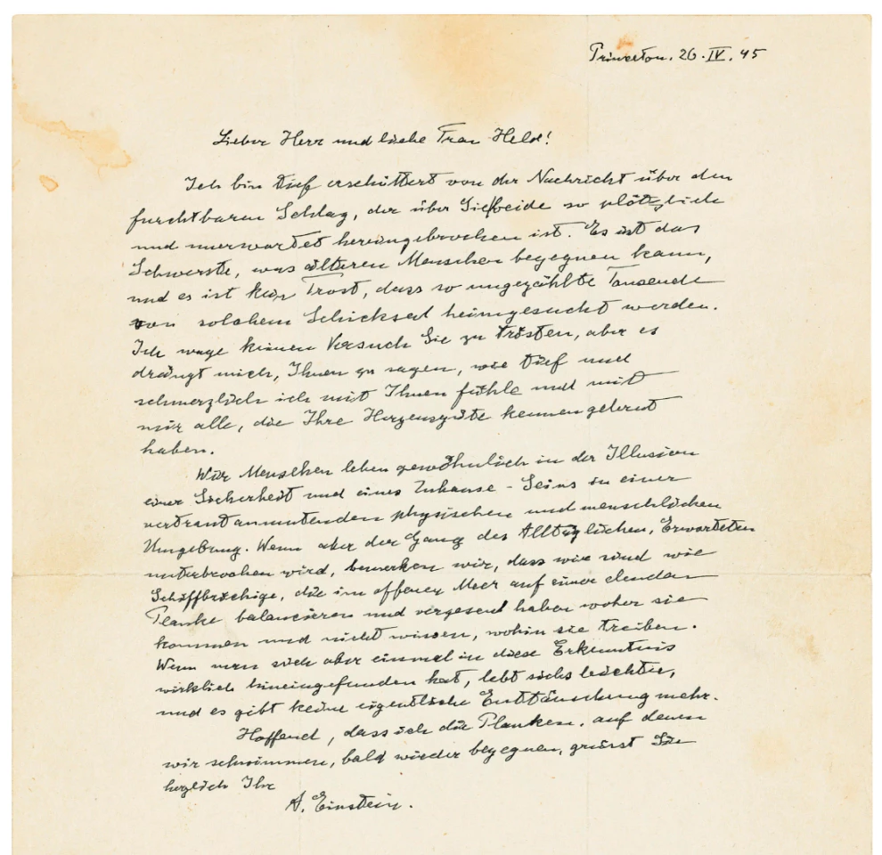 A letter of condolence by Albert Einstein | Price: $28,496 (£22,500) | Auction Link | This letter to Dr Isidore Held offers a touching glimpse into the deep humanity of Albert Einstein. Held was a noted New York doctor and philanthropist who had collaborated with Einstein to assist Jewish refugees from Nazi Germany. The Helds' son, Captain Abraham Held died whilst serving with US forces in Germany on April 8, 1945, exactly a month before the end of the war in Europe.Einstein declares himself "deeply shaken by the news of the terrible blow that has so suddenly and unexpectedly broken in upon you. It is the hardest thing that older people can encounter, and it is no consolation that such countless thousands are afflicted by similar fates. I dare not try to comfort you ..."He goes on with a remarkable image of human life: "We human beings habitually live in the illusion of safety and being at home in a familiar physical and human environment. But when the path of the everyday and the expected is interrupted, we realise that we are like ship-wrecked beings who balance in the open sea on a wretched plank and have forgotten where they come from and do not know where they are drifting to. But once one has really found one's way into this realisation, one lives more easily, and there can be no further real disappointment."