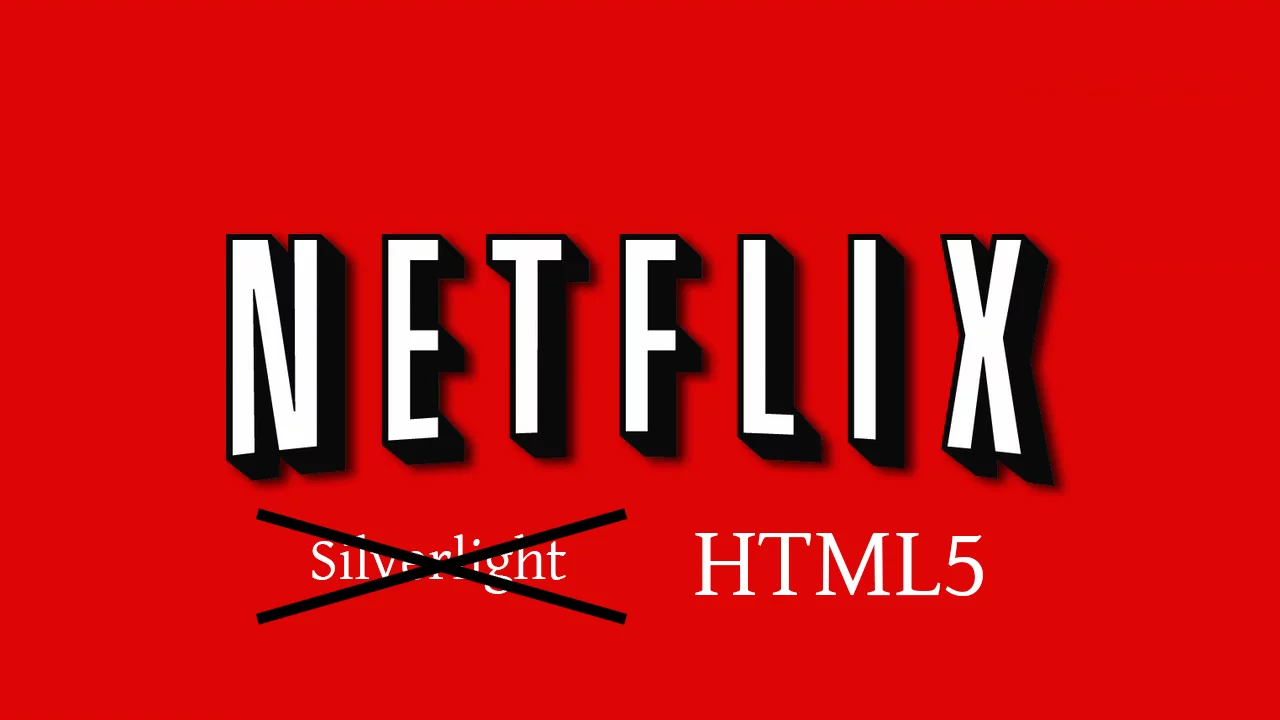 Netflix has announced its plans to move to HTML5 streaming