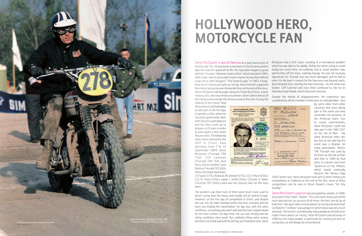 A terrific article on the first American Vase Team in the 1964 ISDT can be found in this official FIM magazine. That's McQueen on the Triumph at left, and his international competition licence in the centre of the right hand page.