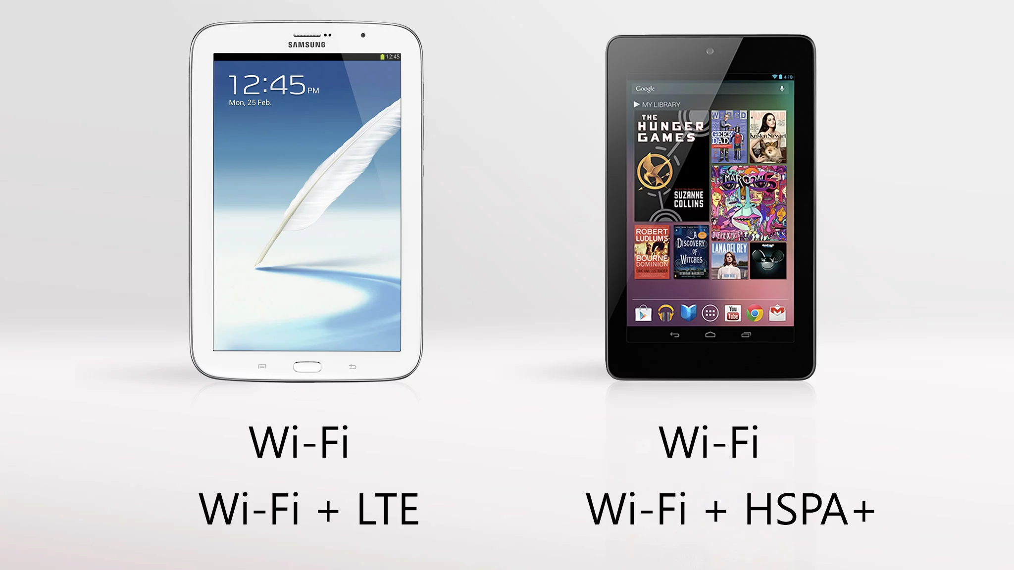 Both tablets come in cellular data models, but the Note's has faster LTE