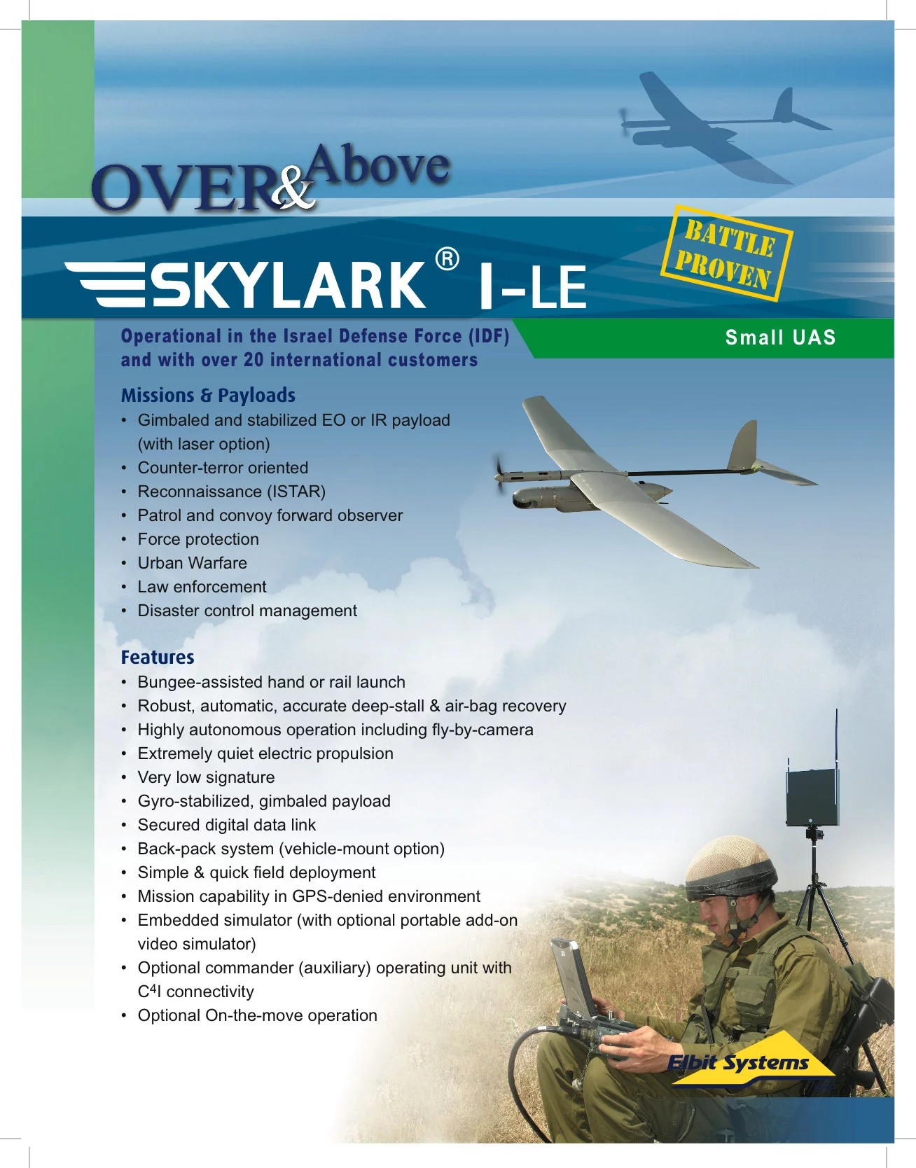 Skylark I LE is an enhancement of Skylark I and is a high performance mini/man-pack UAS, ideal for lower echelons self support reconnaissance close range beyond-the-next-hill missions