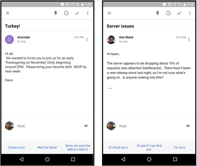In these example email responses, Smart Reply synthesizes the meaning of the incoming email, then outputs likely responses for a user to send quickly.